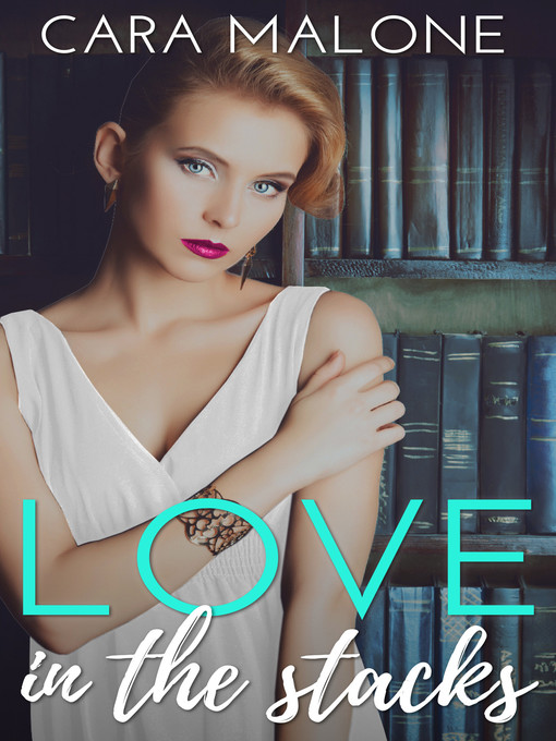 Title details for Love in the Stacks by Cara Malone - Available